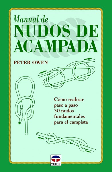 Manual de nudos de acampada – ISBN 978-84-7902-267-9. Ediciones Tutor