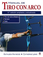 Manual de tiro con arco. 6ª edición ampliada y actualizada – ISBN 978-84-7902-834-3. Ediciones Tutor
