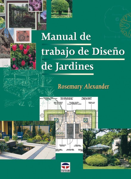 Manual de trabajo de diseño de jardines – ISBN 978-84-7902-580-9. Ediciones Tutor
