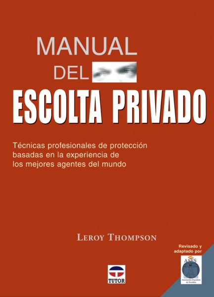 Manual del escolta privado. Técnicas profesionales de protección – ISBN 978-84-7902-669-1. Ediciones Tutor