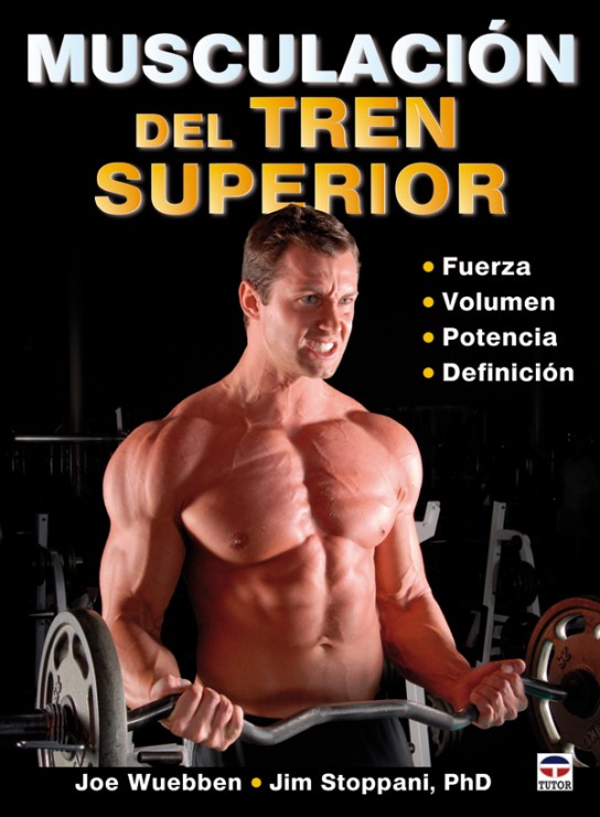 Musculación del tren superior – ISBN 978-84-7902-825-1. Ediciones Tutor