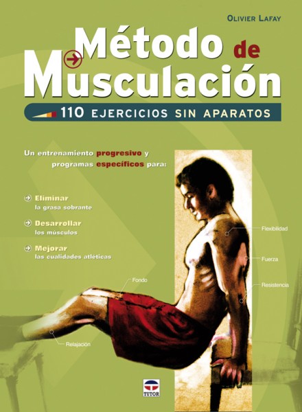 Método de musculación. 110 ejercicios sin aparatos – ISBN 978-84-7902-769-8. Ediciones Tutor