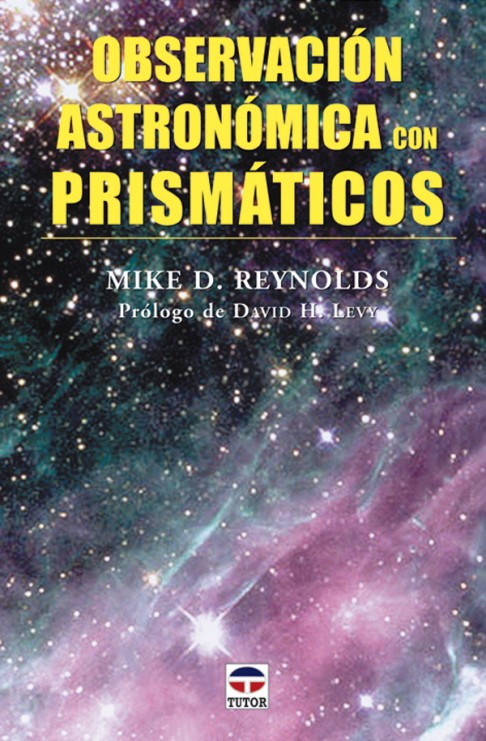 Observación astronómica con prismáticos – ISBN 978-84-7902-608-0. Ediciones Tutor
