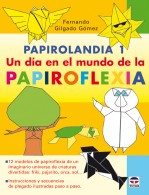 Papirolandia 1. un día en el mundo de la papiroflexia – ISBN 978-84-7902-740-7. Ediciones Tutor