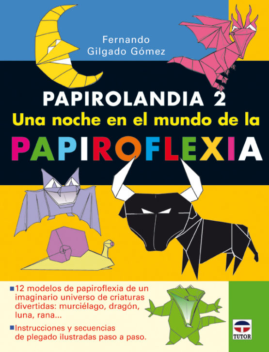Papirolandia 2. una noche en el mundo de la papiroflexia – ISBN 978-84-7902-741-4. Ediciones Tutor
