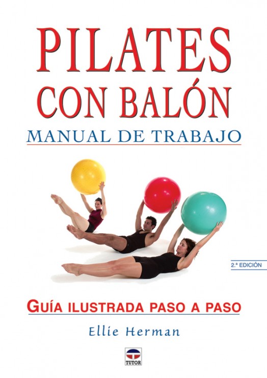 Pilates con balón. Manual de trabajo – ISBN 978-84-7902-511-3. Ediciones Tutor