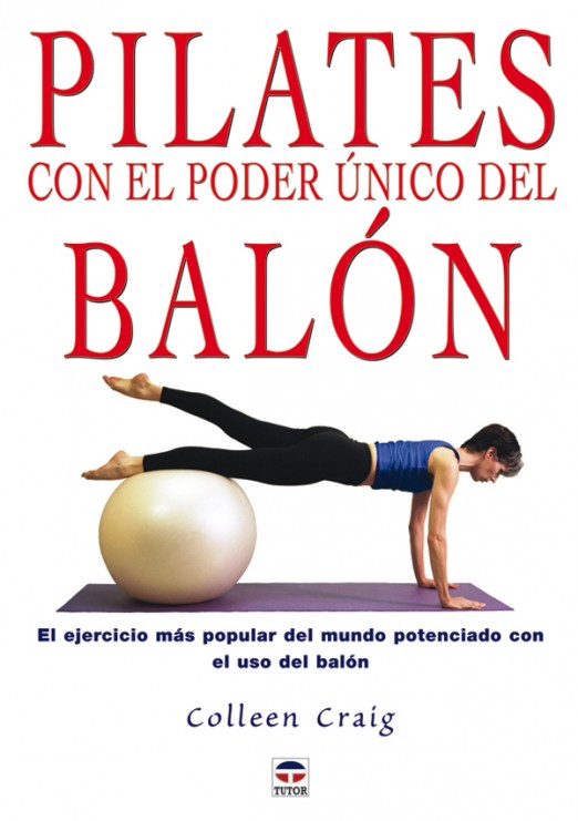 Pilates con el poder único del balón – ISBN 978-84-7902-566-3. Ediciones Tutor
