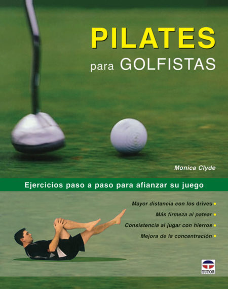 Pilates para golfistas – ISBN 978-84-7902-691-2. Ediciones Tutor