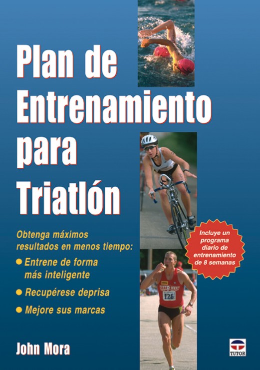 Plan de entrenamiento para triatlón – ISBN 978-84-7902-658-5. Ediciones Tutor