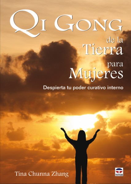 Qi gong de la tierra para las mujeres – ISBN 978-84-7902-809-1. Ediciones Tutor