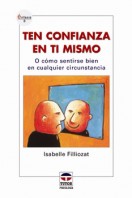 Ten confianza en ti mismo – ISBN 978-84-7902-611-0. Ediciones Tutor