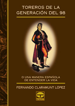 Toreros de la generación del 98 – ISBN 978-84-7902-198-6. Ediciones Tutor