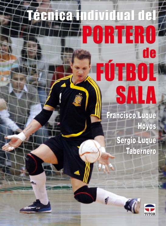 Técnica individual del portero de fútbol sala – ISBN 978-84-7902-781-0. Ediciones Tutor