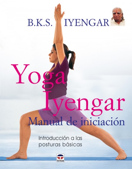Yoga iyengar. Manual de iniciación – ISBN 978-84-7902-623-3. Ediciones Tutor
