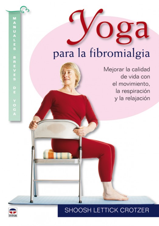 Yoga para la fibromialgia – ISBN 978-84-7902-823-7. Ediciones Tutor