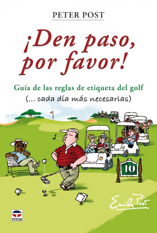 ¡Den paso por favor! guía de las reglas de etiqueta del golf – ISBN 978-84-7902-846-6. Ediciones Tutor