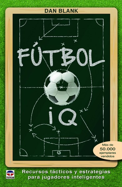 1-Fútbol-IQ.-Recursos-tácticos-y-estrategias-para-jugadores-inteligentes-978-84-16676-29-3